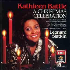 Kathleen Battle, New York Choral Artists, The Boys' Choir Of Harlem, Orchestra Of St. Luke's, Leonard Slatkin - A Christmas Celebration