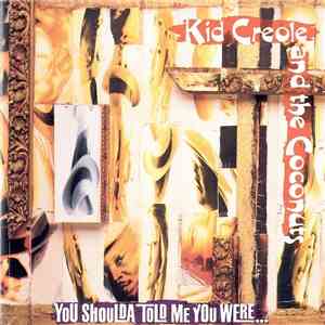Kid Creole And The Coconuts - You Shoulda Told Me You Were...