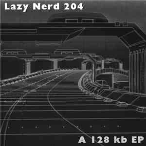 Lazy Nerd 204 - A 128 kb EP