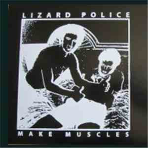Lizard Police - Make Muscles