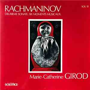 Marie-Catherine Girod - Deuxième Sonate. Six Moments Musicaux.
