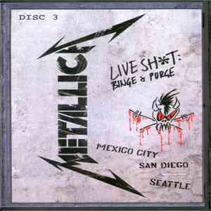 Metallica - Live Shit Binge & Purge Disc 3