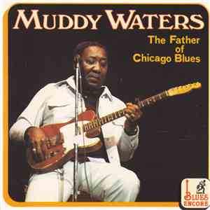 Muddy Waters - The Father Of Chicago Blues