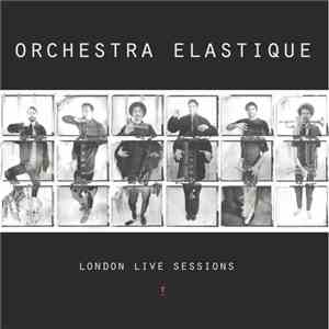 Orchestra Elastique - London Live Sessions I