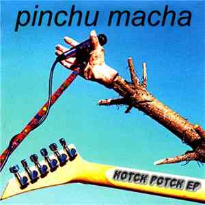 Pinchu Macha  - Hotch Potch