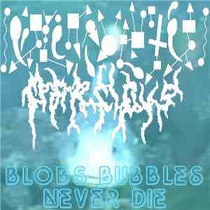 Psychrolutes Marcidus - Blobs Bubbles Never Die