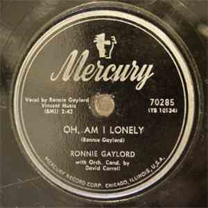 Ronnie Gaylord - Oh, Am I Lonely / Cuddle Me