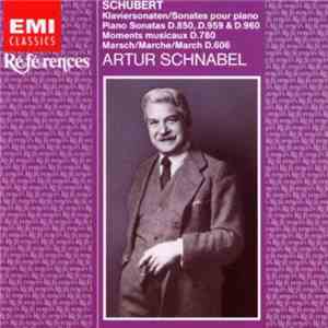 Schubert - Artur Schnabel - Klaviersonaten/Sonates Pour Piano/Piano Sonatas D.850, D.959 & D.960 - Moments Musicaux D.780 - Marsch/Marche/March D.606