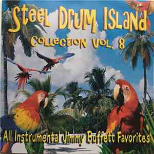 Steve Hendrickson, Les (The Doctor) Soltesz, Brett (Ski) Schultz, Dawn Hendrickson - Steel Drum Island Collection Vol. 8 Jimmy Buffet Favorites