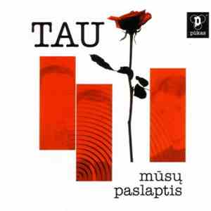 Tau  - Mūsų Paslaptis