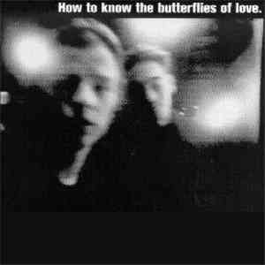 The Butterflies Of Love - How To Know The Butterflies Of Love