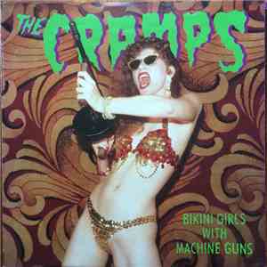 The Cramps - Bikini Girls With Machine Guns