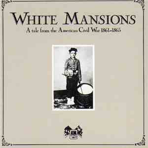 Various - White Mansions A Tale From The American Civil War 1861-1865