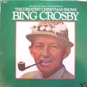 Bing Crosby - The Greatest Christmas Shows