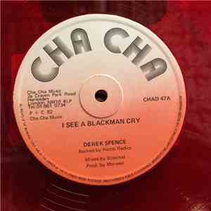 Derek Spence / Trinity  - I See A Blackman Cry / Some Don't Have No Bread & ...