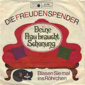 Die Freudenspender - Deine Frau Braucht Schonung / Blasen Sie Mal Ins Röhrc ...