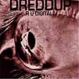 dreDDup - R U Digital!?