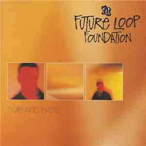 Future Loop Foundation - Time And Bass