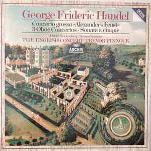 George Frideric Handel - David Reichenberg • Simon Standage, The English Concert • Trevor Pinnock - Concerto Grosso »Alexander's Feast« • 3 Oboe Concertos • Sonata A Cinque