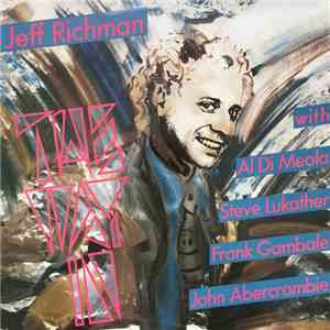 Jeff Richman With Al Di Meola, Steve Lukather, Frank Gambale, John Abercrombie - The Way In