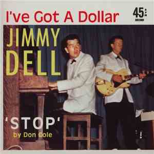 Jimmy Dell / Don Cole - I've Got A Dollar / Stop