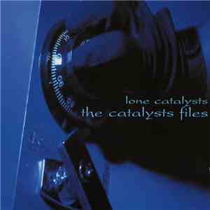 Lone Catalysts - The Catalysts Files