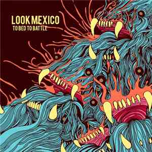 Look Mexico - To Bed To Battle
