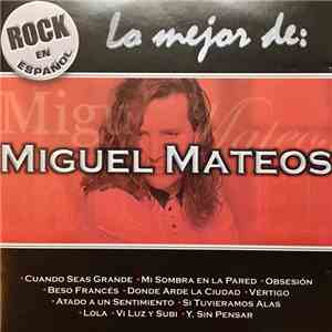Miguel Mateos - Lo Mejor De: Miguel Mateos