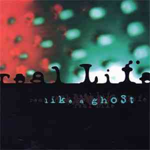 Real Life - Like A Ghost