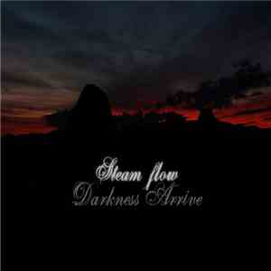 Steam flow - Darkness Arrive
