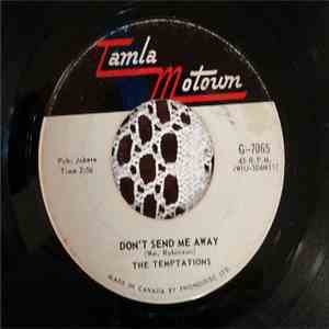 The Temptations - (Loneliness Made Me Realize) It's You That I Need / Don't Send Me Away