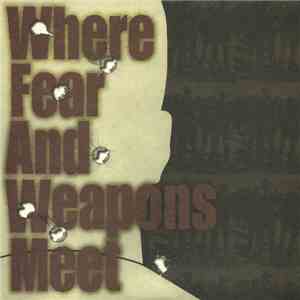 Where Fear And Weapons Meet - Where Fear And Weapons Meet