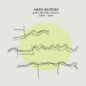 Akio Suzuki - Gelbe Musik Editions 1999 - 2000