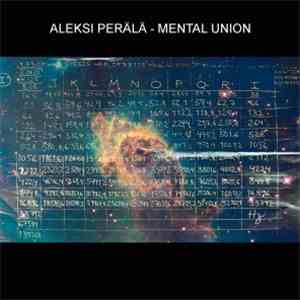 Aleksi Perälä - Mental Union