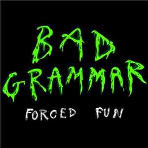 Bad Grammar - Forced Fun