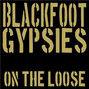 Blackfoot Gypsies - On The Loose