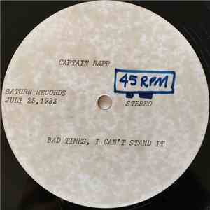 Captain Rapp - Bad Times, I Can't Stand It