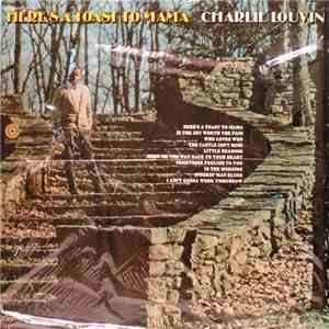 Charlie Louvin - Here's A Toast To Mama