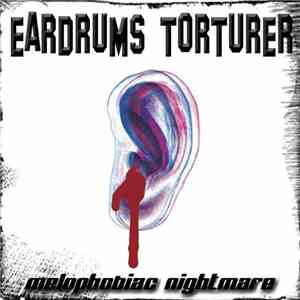 Eardrums Torturer - Melophobiac Nightmare