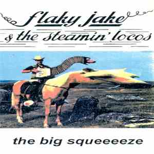 Flaky Jake & The Steamin' Locos - The Big Squeeeeze