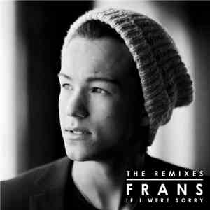 Frans - If I Were Sorry (The Remixes)