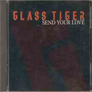 Glass Tiger - Send Your Love