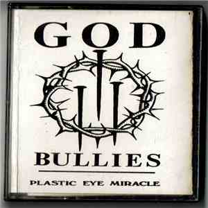 God Bullies - Plastic Eye Miracle