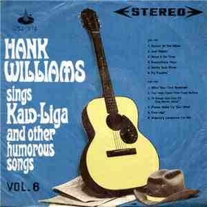 Hank Williams - Sings Kaw-Liga And Other Humorous Songs Vol. 6