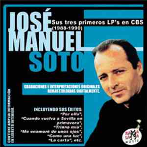 José Manuel Soto - Sus tres primeros LP's en CBS (1988-1990)