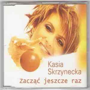 Kasia Skrzynecka - Zacząć Jeszcze Raz