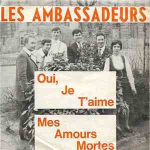 Les Ambassadeurs - Oui, Je T' Aime / Mes Amours Mortes