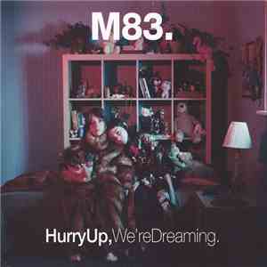 M83 - Hurry Up, We're Dreaming.