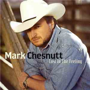 Mark Chesnutt - Lost In The Feeling
