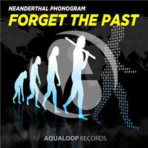 Neanderthal Phonogram - Forget The Past